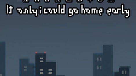 If Only I Could Go Home Early