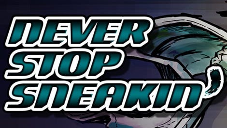 Never Stop Sneakin'