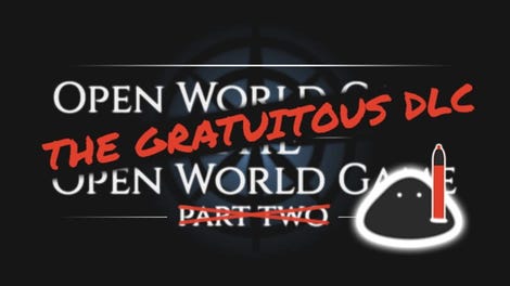 Open World Game: The Open World Game - The Gratuitous DLC