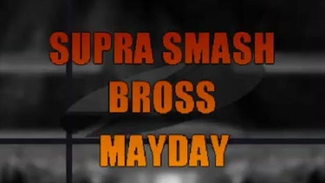 Supra Smash Bross Mayday