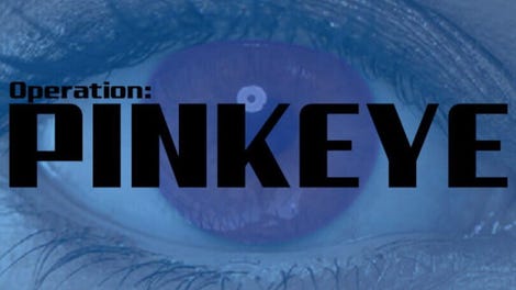 Operation: Pinkeye