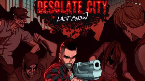 Desolate City: Last Show