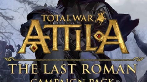 Total War: Attila - The Last Roman Campaign Pack