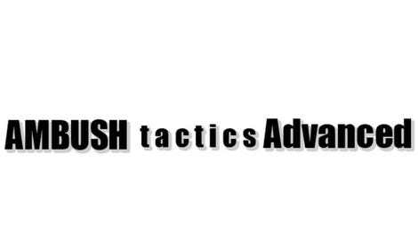 Ambush Tactics Advanced