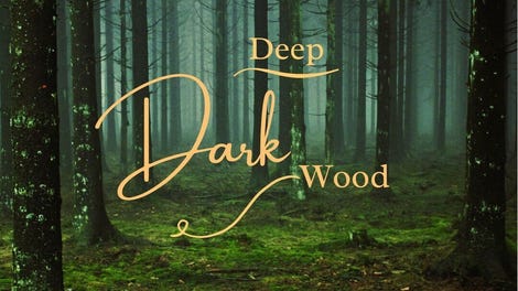 Deep Dark Wood