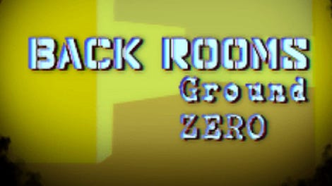 Back Rooms: Ground Zero