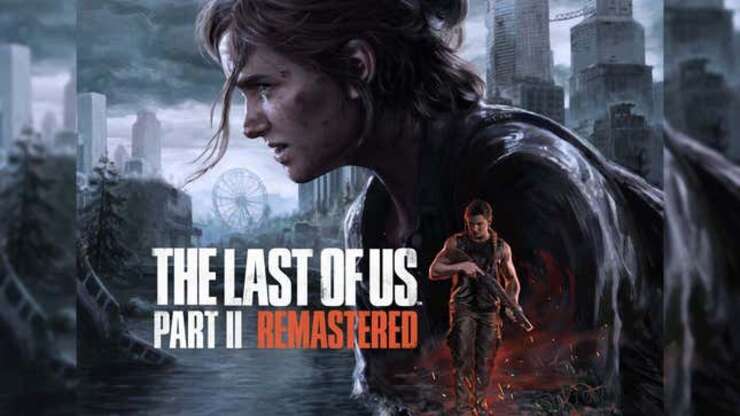 Image for The Last Of Us Part II Remastered Is Real, Out Next Year [Update: Full Details]