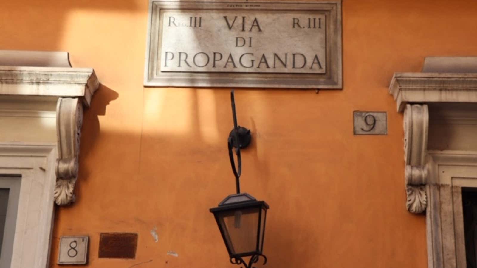 Walk down Via di Propaganda in Rome to reach the Propaganda Palace, where the word “propaganda,” and its role, was first developed.