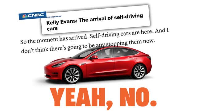 Image for article titled CNBC Says &quot;Self-Driving Cars Are Here&quot; Despite Self-Driving Cars Not Really Being Here