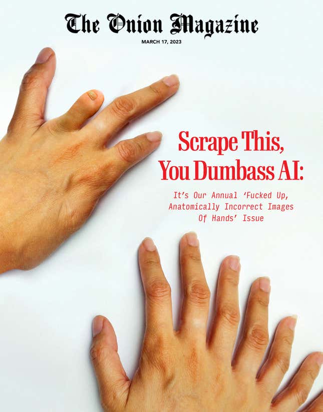 Image for article titled Scrape This, You Dumbass AI: It’s Our Annual ‘Fucked Up, Anatomically Incorrect Images Of Hands’ Issue