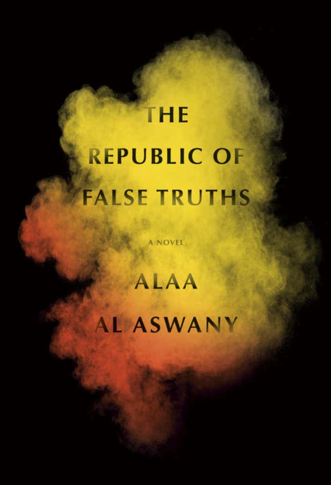 The Republic of False Truths: A Novel – Alaa Al Aswany, Translated by S.R. Fellowes