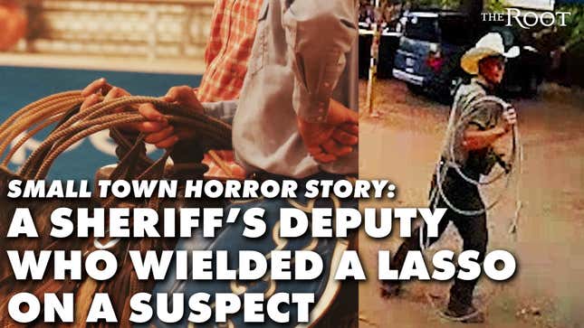 Small Town Horror: The Story Of A Sheriff's Deputy Who Wielded A Lasso On A Suspect