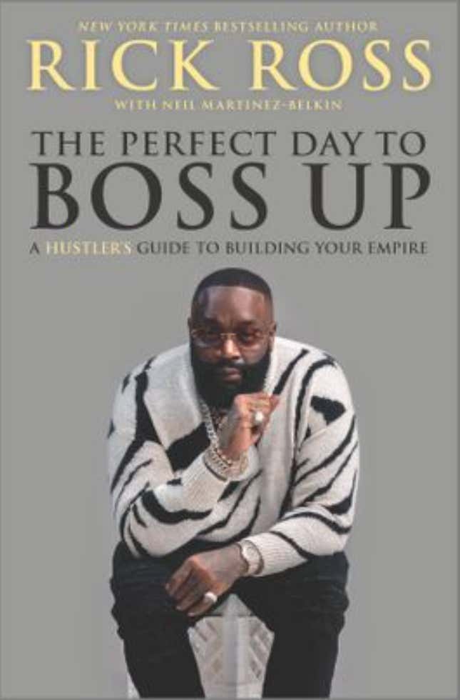 The Perfect Day to Boss Up: A Hustler’s Guide to Building Your Empire – Rick Ross