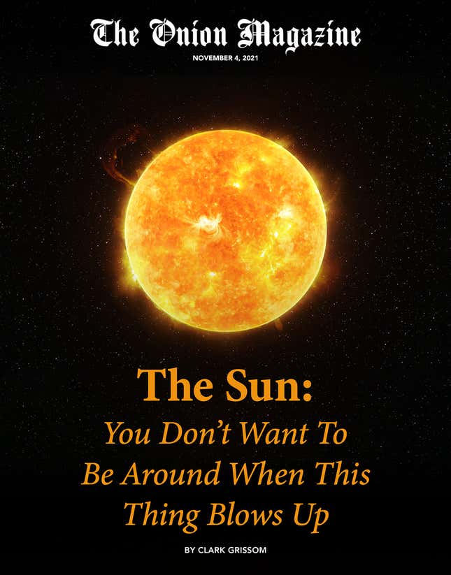 Image for article titled The Sun: You Don’t Want To Be Around When This Thing Blows Up