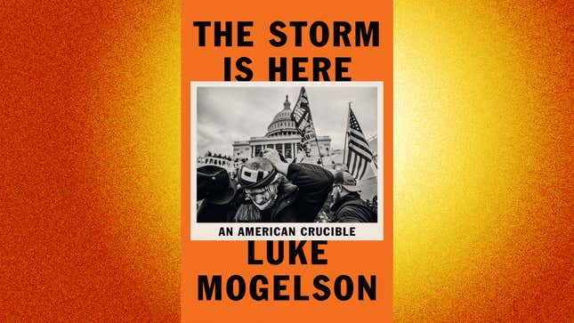 Luke Mogelson The Storm Is Here An American Crucible book cover