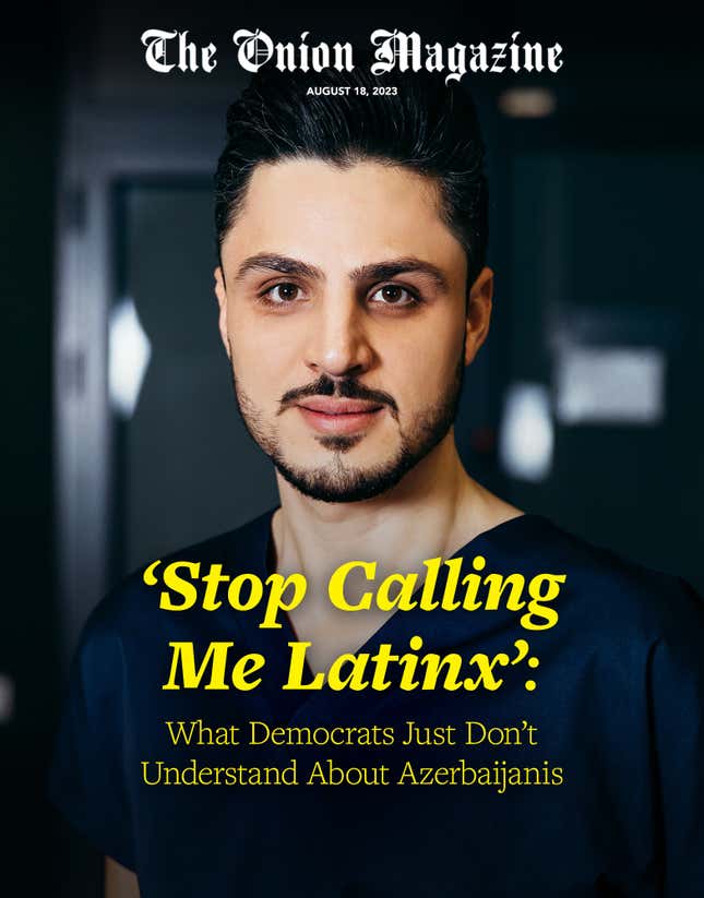 Image for article titled ‘Stop Calling Me Latinx’: What Democrats Just Don’t Understand About Azerbaijanis