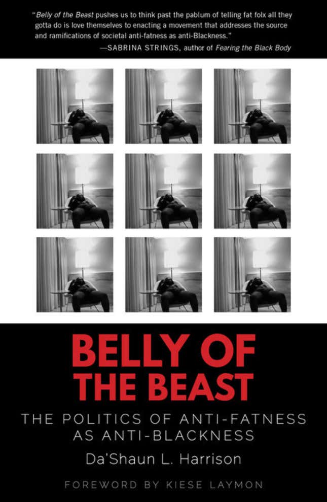 Belly of the Beast: The Politics of Anti-Fatness as Anti-Blackness – Da’shaun L. Harrison, Foreword by Kiese Laymon 