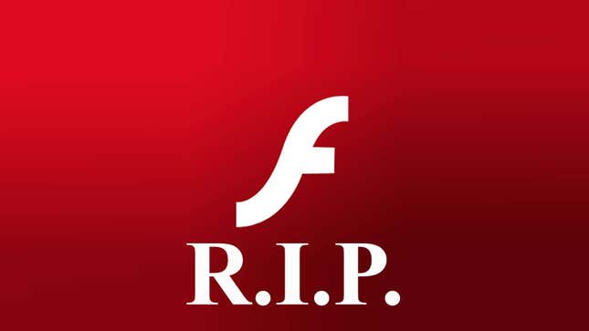 Image for article titled Adobe Flash Is Actually Going to Die This Time, For Real