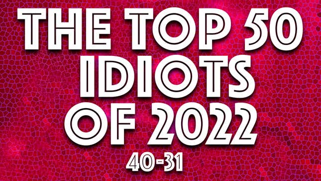 Image for article titled IDIOT OF THE YEAR: The annual descent into madness continues