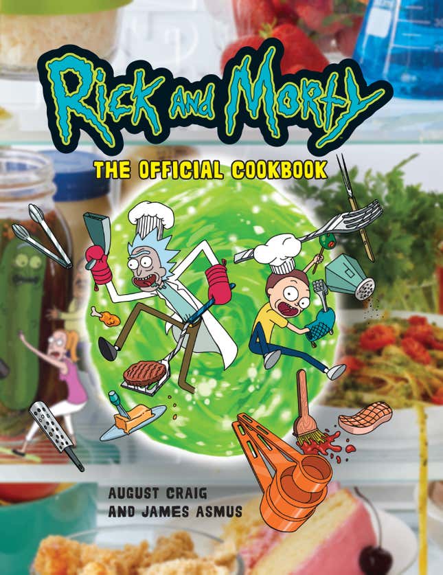 Image for article titled Portal Your Taste Buds Across the Multiverse With Rick and Morty: The Official Cookbook