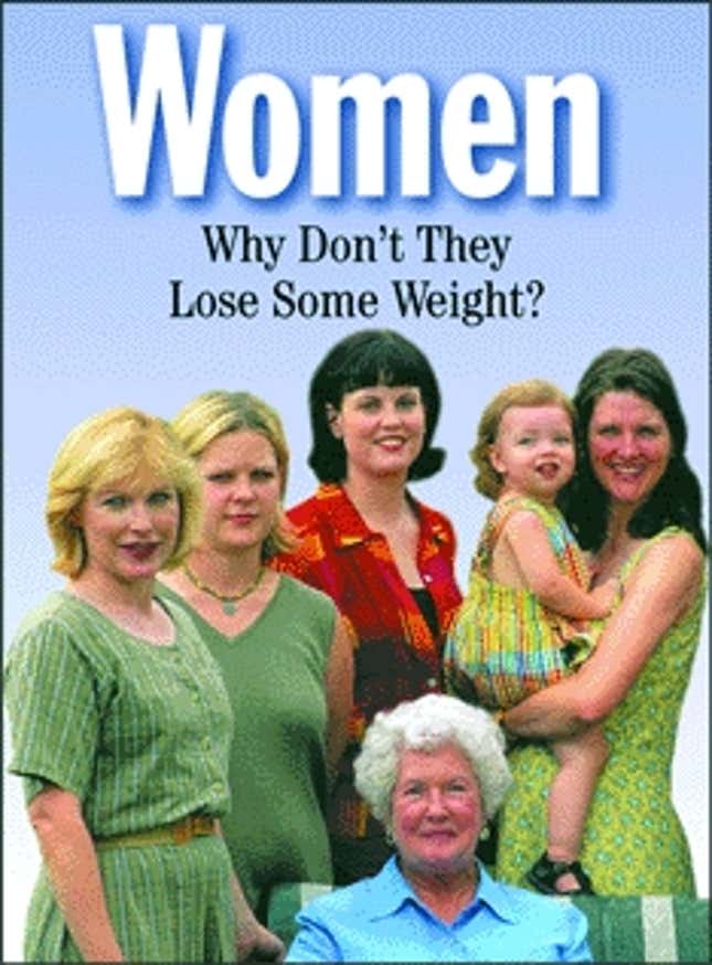 Women: Why Don&#39;t They Lose Some Weight?