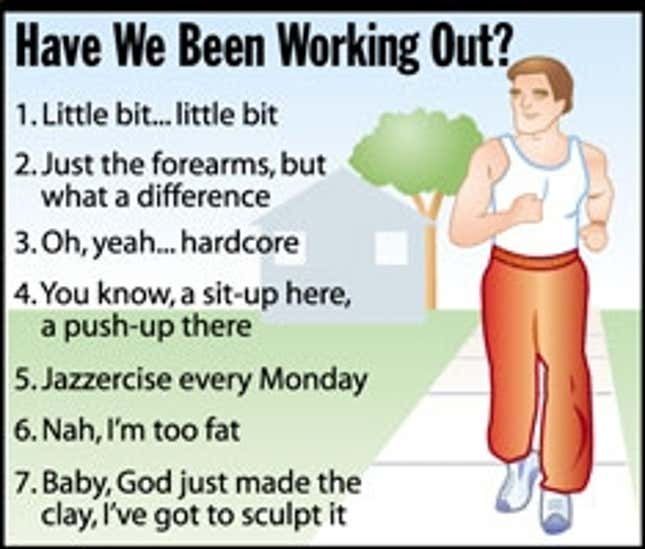 Image for article titled Have We Been Working Out?