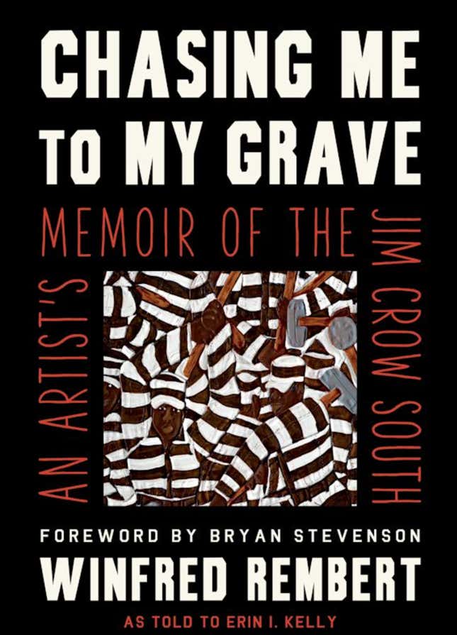 Chasing Me to My Grave: An Artist’s Memoir of the Jim Crow South – Winfred Rembert 