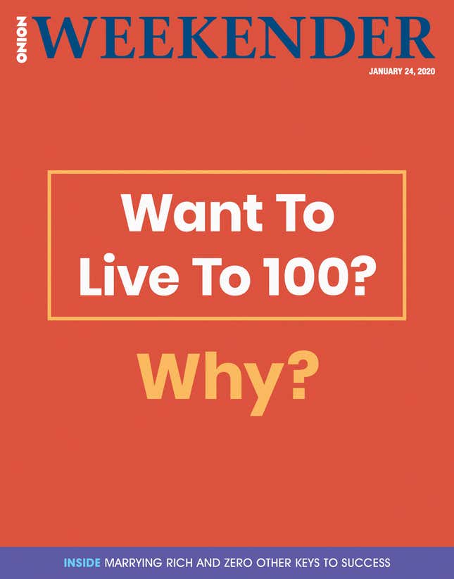 Image for article titled Want To Live To 100? Why?