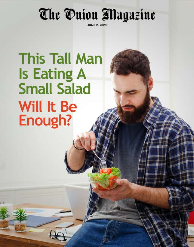 Image for article titled This Tall Man Is Eating A Small Salad; Will It Be Enough?
