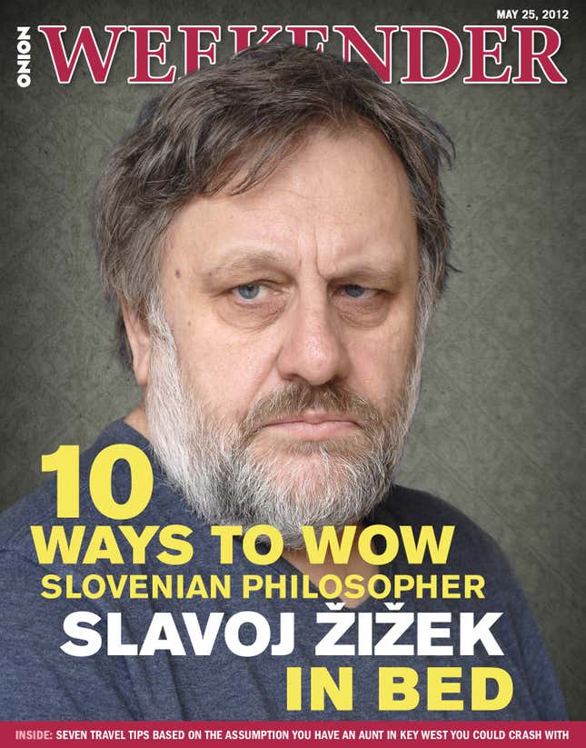 Image for article titled 10 Ways To Wow Slovenian Philosopher Slavoj Žižek In Bed