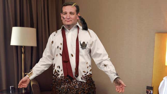 A phalanx of obedient cockroaches press the creases out of Ted Cruz’s shirt while a mass of ticks fasten the candidate’s cufflinks.