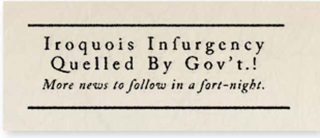 Image for article titled Historical Archives: Iroquois Inſurgency Quelled By Gov’t.!