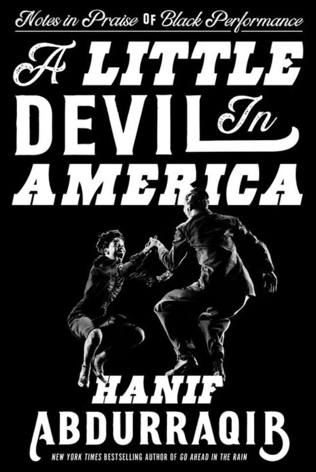 A Little Devil in America: Notes in Praise of Black Performance – Hanif Abdurraqib