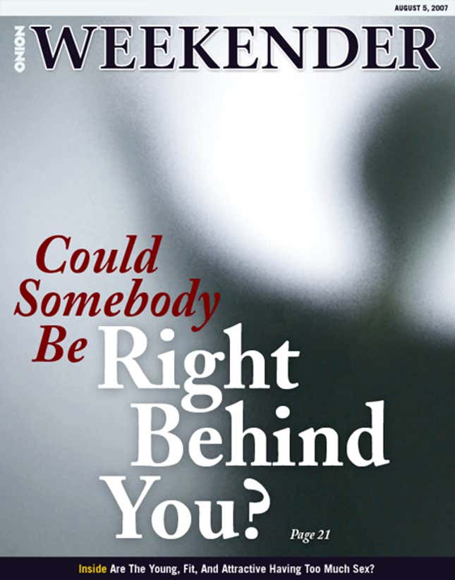 Image for article titled Could Somebody Be Right Behind You?