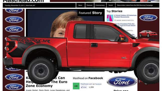 Ford reps say Masthead  is so pathetic it probably hopes other companies see this and realize how open the site is to obtrusive ads.
