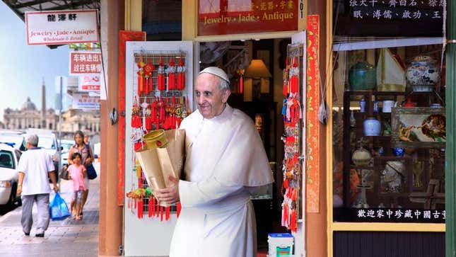 His Holiness Pope Francis says bargains abound in Vatican’s Chinatown if you know where to look and are okay with stuff that’s not exactly top of the line.