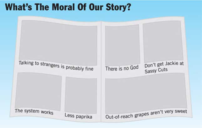 Image for article titled What&#39;s The Moral Of Our Story?