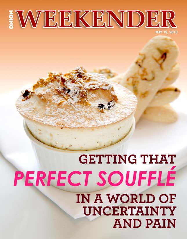 Image for article titled Getting That Perfect Souffle In A World Of Uncertainty And Pain