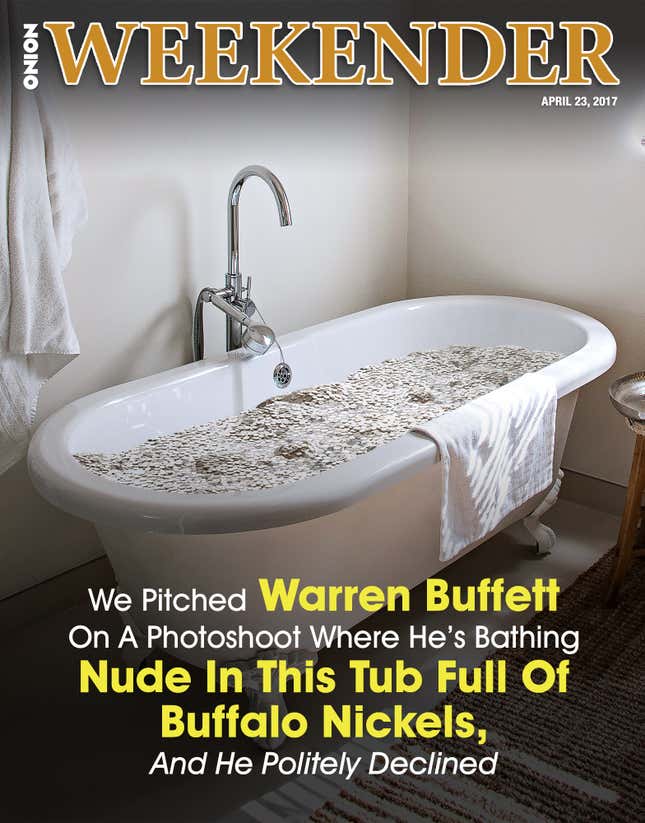 Image for article titled We Pitched Warren Buffett On A Photoshoot Where He’s Bathing Nude In This Tub Full Of Buffalo Nickels, And He Politely Declined