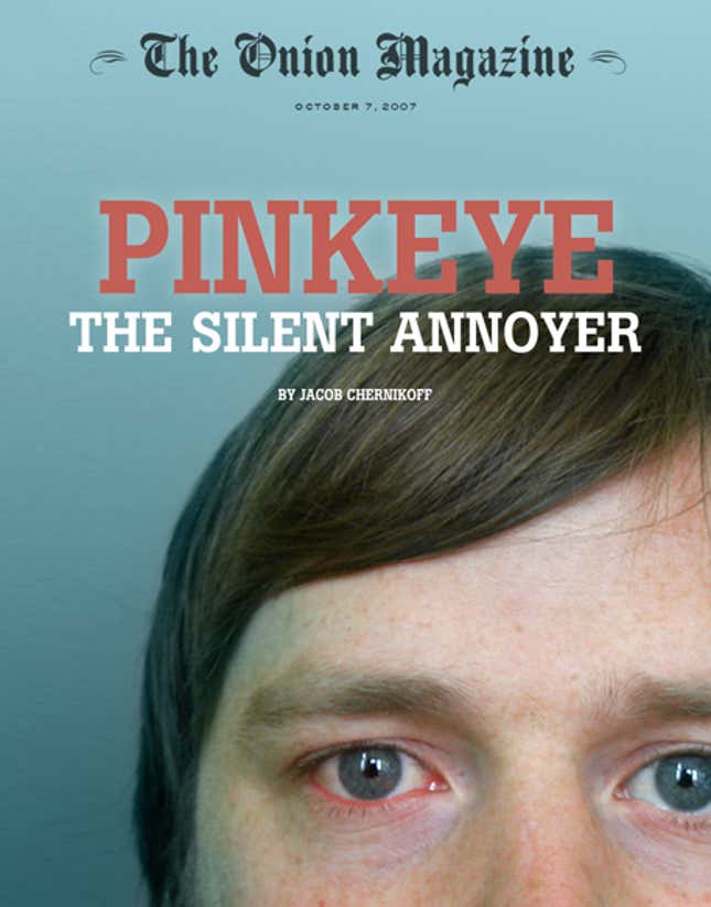 Image for article titled Pinkeye: The Silent Annoyer