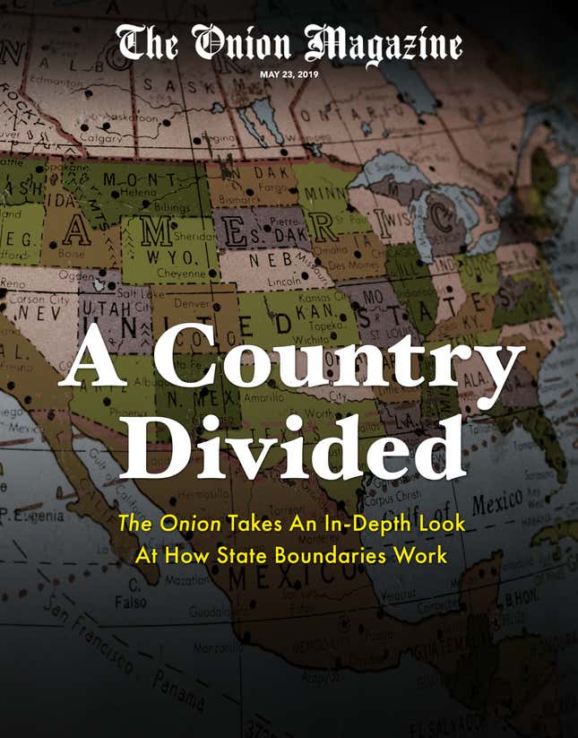 Image for article titled A Country Divided: The Onion Takes An In-Depth Look At How State Boundaries Work