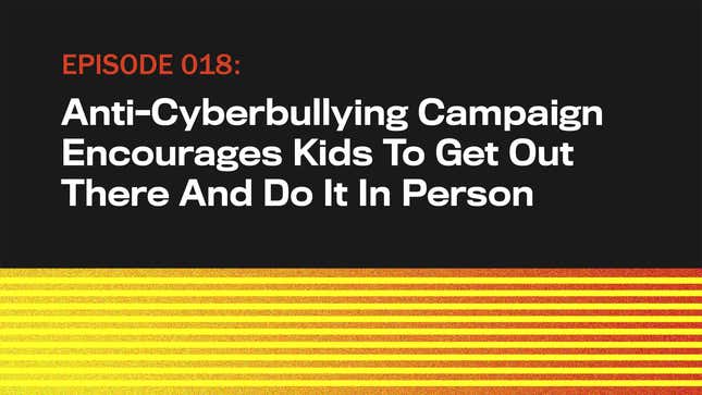 Image for article titled Anti-Cyberbullying Campaign Encourages Kids To Get Out There And Do It In Person
