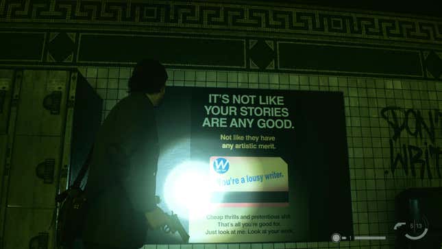 Alan Wake reads a sign in a subway. Superficially it appears to be a sign advertising a metro pass, but the text on the sign says things like "You're a lousy writer" and "It's not like your stories are any good." 