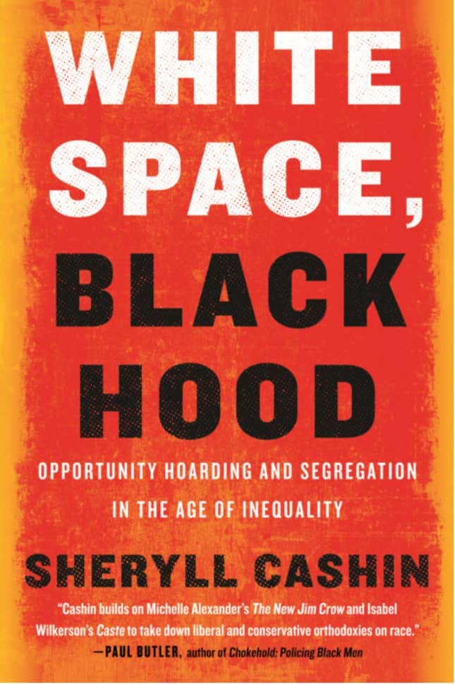 White Space, Black Hood: Opportunity Hoarding and Segregation in the Age of Inequality – Sheryll Cashin