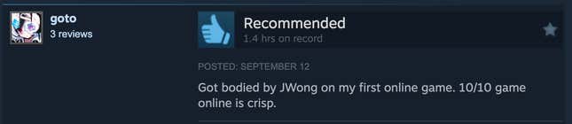 A positive Steam review reading, "Got bodied by JWong on my first online game. 10/10 game online is crisp."