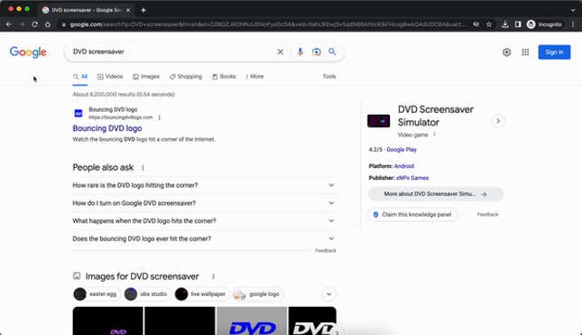 Fun Trick: If you search dvd screensaver in Google, the Google logo will  start bouncing.