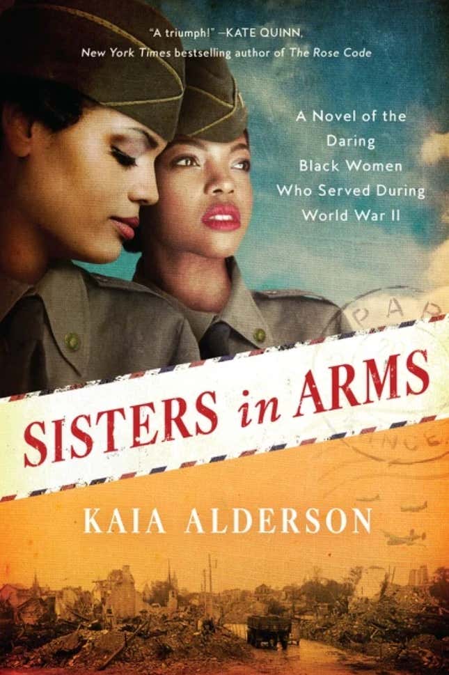 Sisters in Arms: A Novel of the Daring Black Women Who Served During World War II – Kaia Alderson