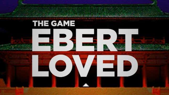 The Video Game Roger Ebert Loved