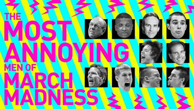 The 13 Most Annoying Men Of March Madness