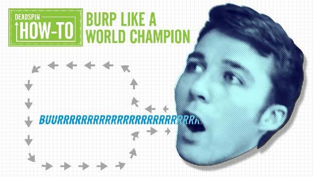 How To Burp Like A World Champ In 5 Steps, Featuring Competitive Eater And Burping World Champ Tim Janus